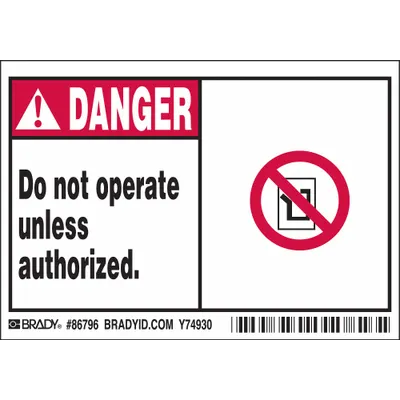 BRADY Label: Polyester, Adhesive Sign Mounting, 3 1/2 in x 5 in Nominal Sign Size - Danger: Do Not Operate Unless Authorized. Signs