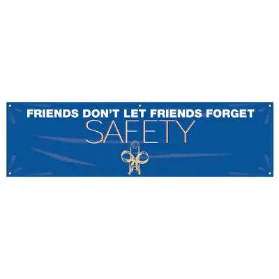 ACCUFORM Safety Banner: Poly Sheeting, 28 in x 96 in Nominal Sign Size, Indoor/Outdoor - Friends Don't Let Friends Forget Safety Banners