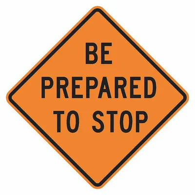 LYLE Traffic Sign: 30 in x 30 in Nominal Sign Size, Aluminum, 0.08 in, W3-4 MUTCD - Be Prepared To Stop Signs