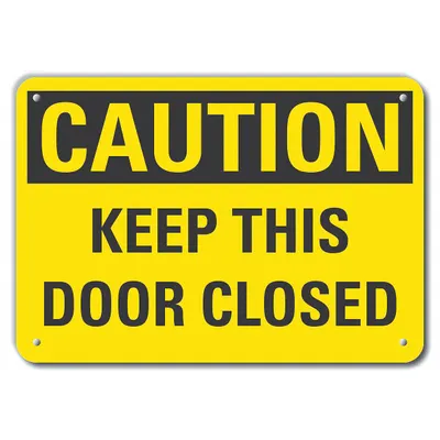 LYLE Caution Sign: Plastic, Mounting Holes Sign Mounting, 7 in x 10 in Nominal Sign Size - Caution: Keep This Door Closed Signs