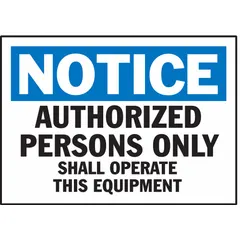 Adhesive-mounted polyester notice sign reading 'Authorized Persons Only Shall Operate This Equipment'. Each sign measures 3 1/2 in x 5 in nominal size, 0.01 in thick. Not retroreflective, not glow-in-the-dark, and has no anti-slip surface. Suitable for restricting equipment access in industrial environments.