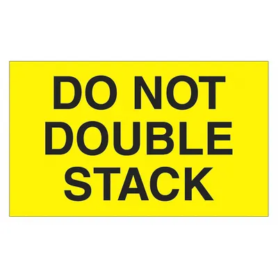 TAPE LOGIC Do Not Double Stack Label: Do Not Double Stack, 3 in x 5 in - DO NOT Message Labels