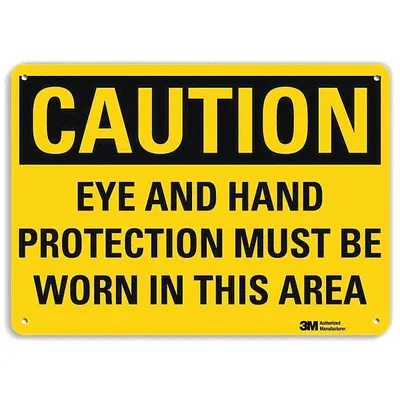 LYLE Caution Sign: Plastic, Mounting Holes Sign Mounting, 10 in x 14 in Nominal Sign Size - Caution: Eye And Hand Protection Must Be Worn In This Area Signs