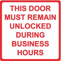 Square plastic sign with adhesive backing, measuring 8 inches by 8 inches. Printed on one side with the message 'This Door Must Remain Unlocked During Business Hours.' Not retroreflective and not glow-in-the-dark. Suitable for indoor mounting on doors or walls to communicate door access rules.