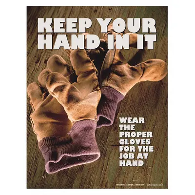 SAFETYPOSTER.COM Safety Poster: 22 in x 17 in Nominal Sign Size, No Protective Coating, Write on Surface - Keep Your Hand In It Glove Safety Posters