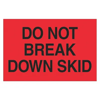 TAPE LOGIC Label,Do Not Break Down Skid,2x3": 500 PK (MPN DL1100) - DO NOT Message Labels