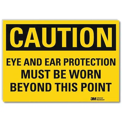 LYLE Caution Sign: Reflective Sheeting, Adhesive Sign Mounting - Caution: Eye And Ear Protection Must Be Worn Beyond This Point Signs