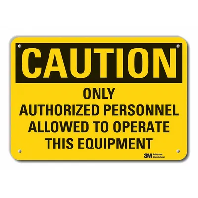 LYLE Caution Sign: Plastic, Mounting Holes Sign Mounting, 7 in x 10 in Nominal Sign Size - Caution: Only Authorized Personnel Allowed To Operate This Equipment Signs