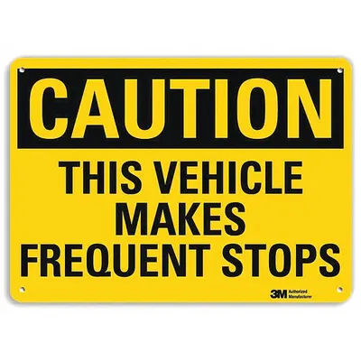 LYLE Caution Sign: Plastic, Mounting Holes Sign Mounting, 10 in x 14 in Nominal Sign Size - Caution: This Vehicle Makes Frequent Stops Signs