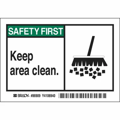 BRADY Label: Polyester, Adhesive Sign Mounting, 3 1/2 in x 5 in Nominal Sign Size - Safety First: Keep Area Clean. Signs