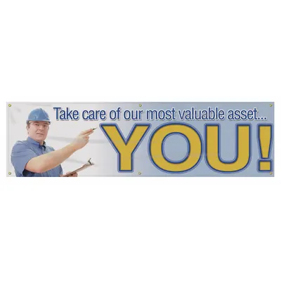 ACCUFORM Safety Banner: Poly Sheeting, 28 in x 96 in Nominal Sign Size, Indoor/Outdoor - Take Care Of Our Most Valuable Asset...You! Banners