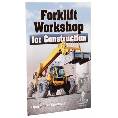 JJ KELLER Reference Material: Forklift Workshop for Construction - Forklift Training