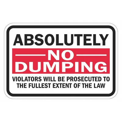 LYLE No Dumping Absolutely No Dumping Violators Will Be Prosecuted Sign - No Dumping: Absolutely --No-- Dumping Violators Will Be Prosecuted To The Fulles Extent Of The Law Signs