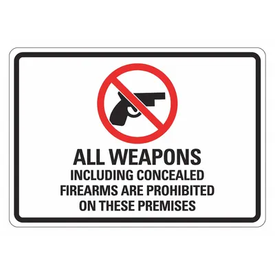 LYLE Security Sign: Reflective Sheeting, Adhesive Sign Mounting - All Weapons Including Concealed Firearms Are Prohibited On These Premises Signs