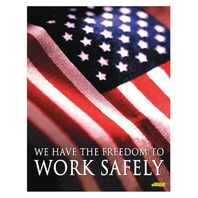 SAFETYPOSTER.COM Safety Poster: 22 in x 17 in Nominal Sign Size, No Protective Coating, Write on Surface - We Have The Freedom to Work Safely Posters