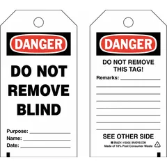 This polyester tag features a write-on surface and is printed with 'DO NOT REMOVE BLIND PURPOSE___NAME___DATE___'. It is used for lockout/tagout procedures to clearly identify equipment status and prevent unauthorized removal in industrial settings.