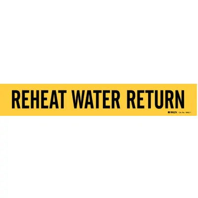BRADY Pipe Marker: Reheat Water Return, Yellow, Black, Fits 2 1/2 to 7 7/8 in Pipe O.D. - Reheat Water Return Adhesive Pipe Markers
